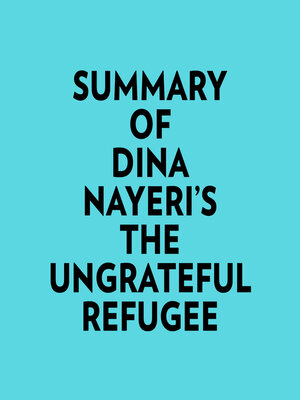 cover image of Summary of Dina Nayeri's the Ungrateful Refugee